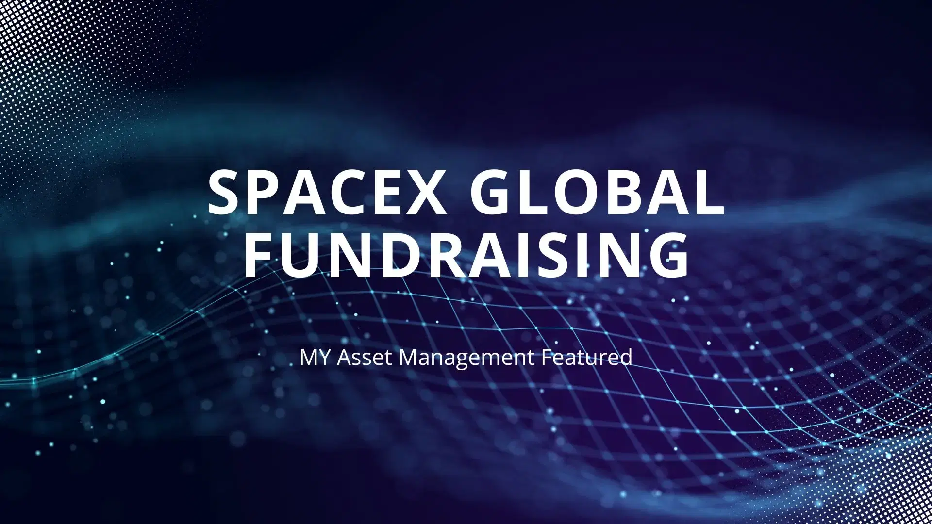 MAM Completes 1/60 of SpaceX's Global Fundraising in Three Weeks